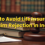 How to Avoid Life Insurance Claim Rejection in India
