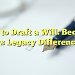 How to Draft a Will: Bequest vs Legacy Difference
