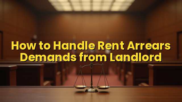 How to Handle Rent Arrears Demands from Landlord