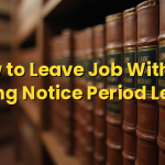 How to Leave Job Without Serving Notice Period Legally