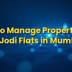 How to Manage Property Tax on Jodi Flats in Mumbai