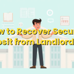How to Recover Security Deposit from Landlord Fast