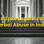 How to Take Legal Action for Verbal Abuse in India